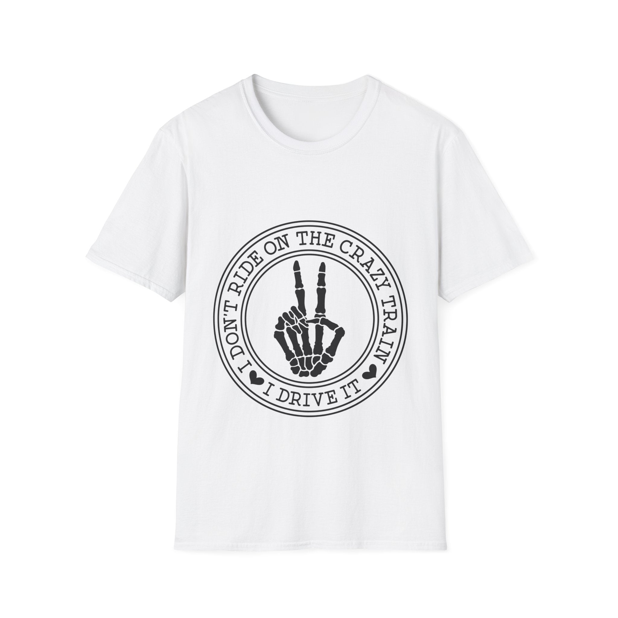 I Don't Ride the Crazy Train, I Drive It T-Shirt: Bold and Fearless!
