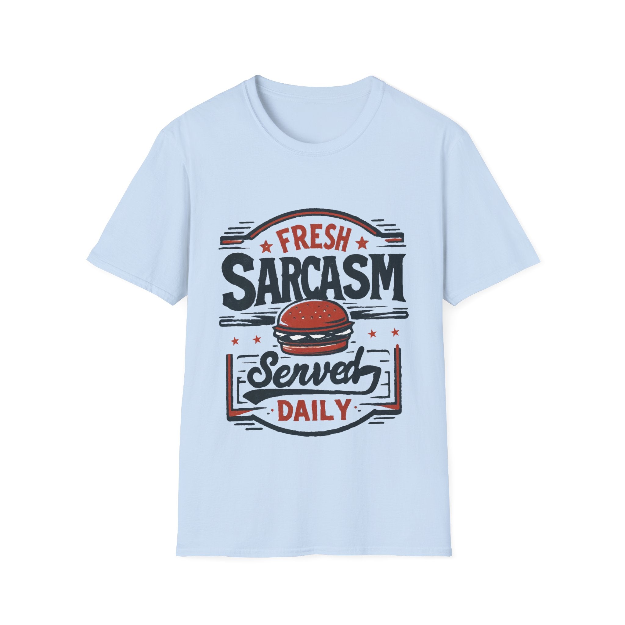 Fresh Sarcasm Served Daily T-Shirt: Wit and Comfort Combined!
