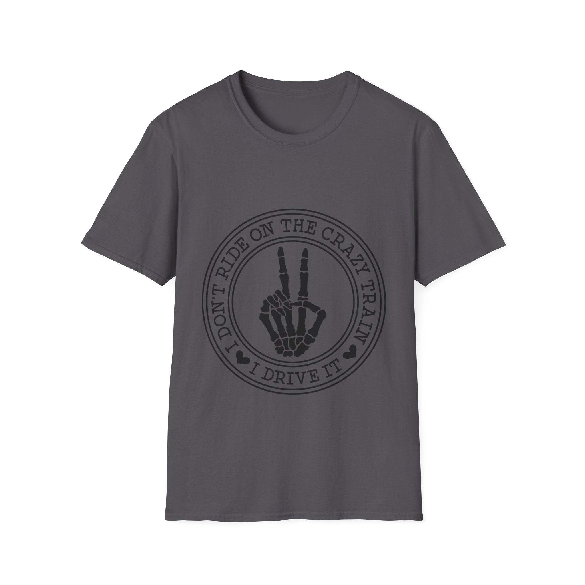 I Don't Ride the Crazy Train, I Drive It T-Shirt: Bold and Fearless!