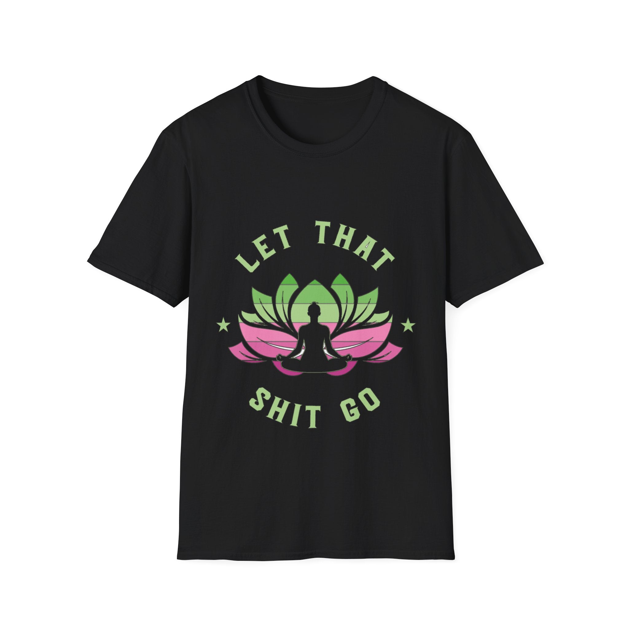 Let That Shit Go T-Shirt: Meditate and Release!