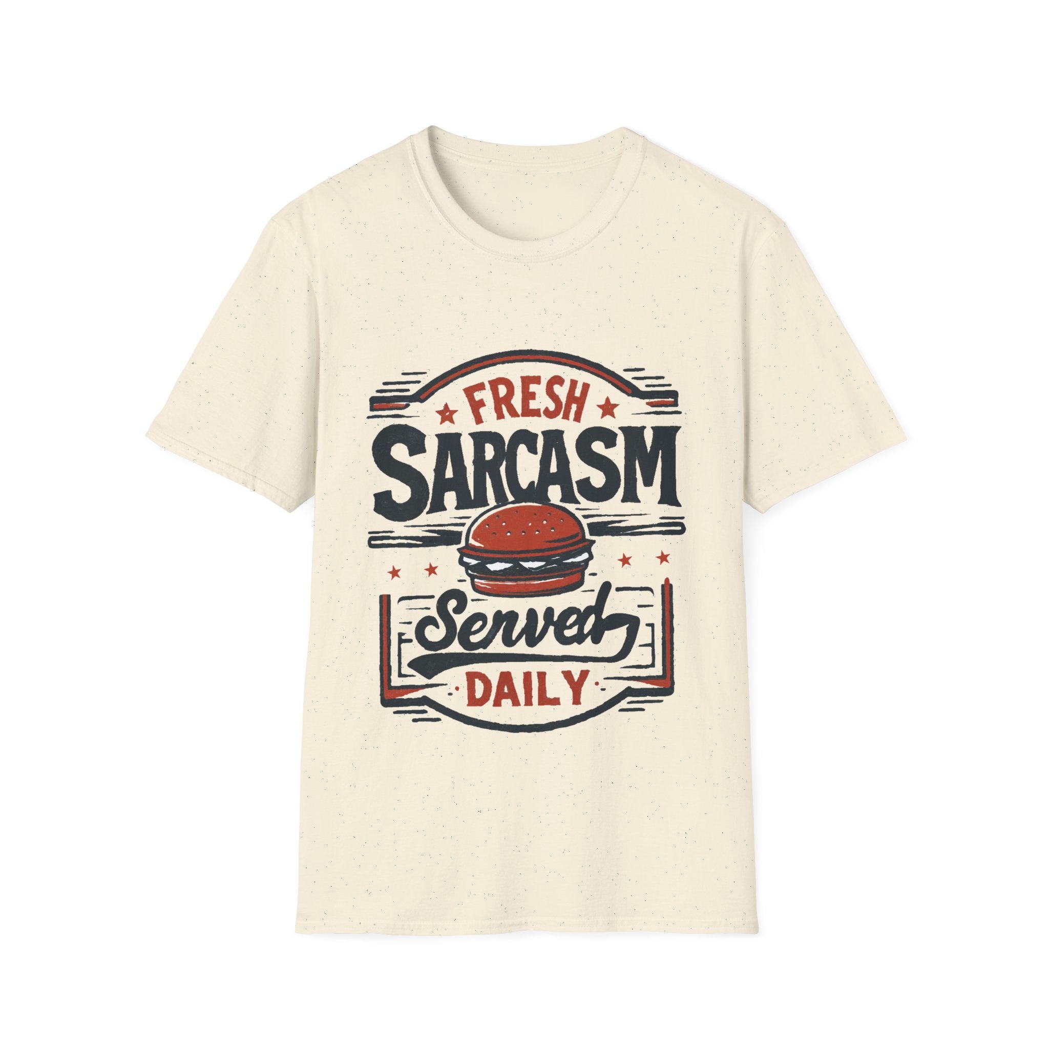 Fresh Sarcasm Served Daily T-Shirt: Wit and Comfort Combined!