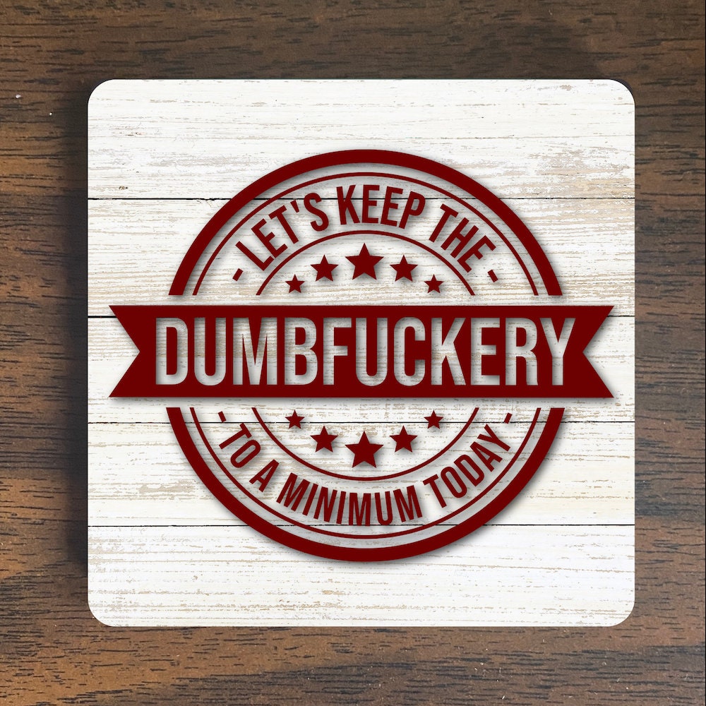 Dumbfuckery Magnet - Snarky Magnet - Fuck Magnet - Refrigerator Magnet - Adult Humor Magnet - Sarcastic Magnet