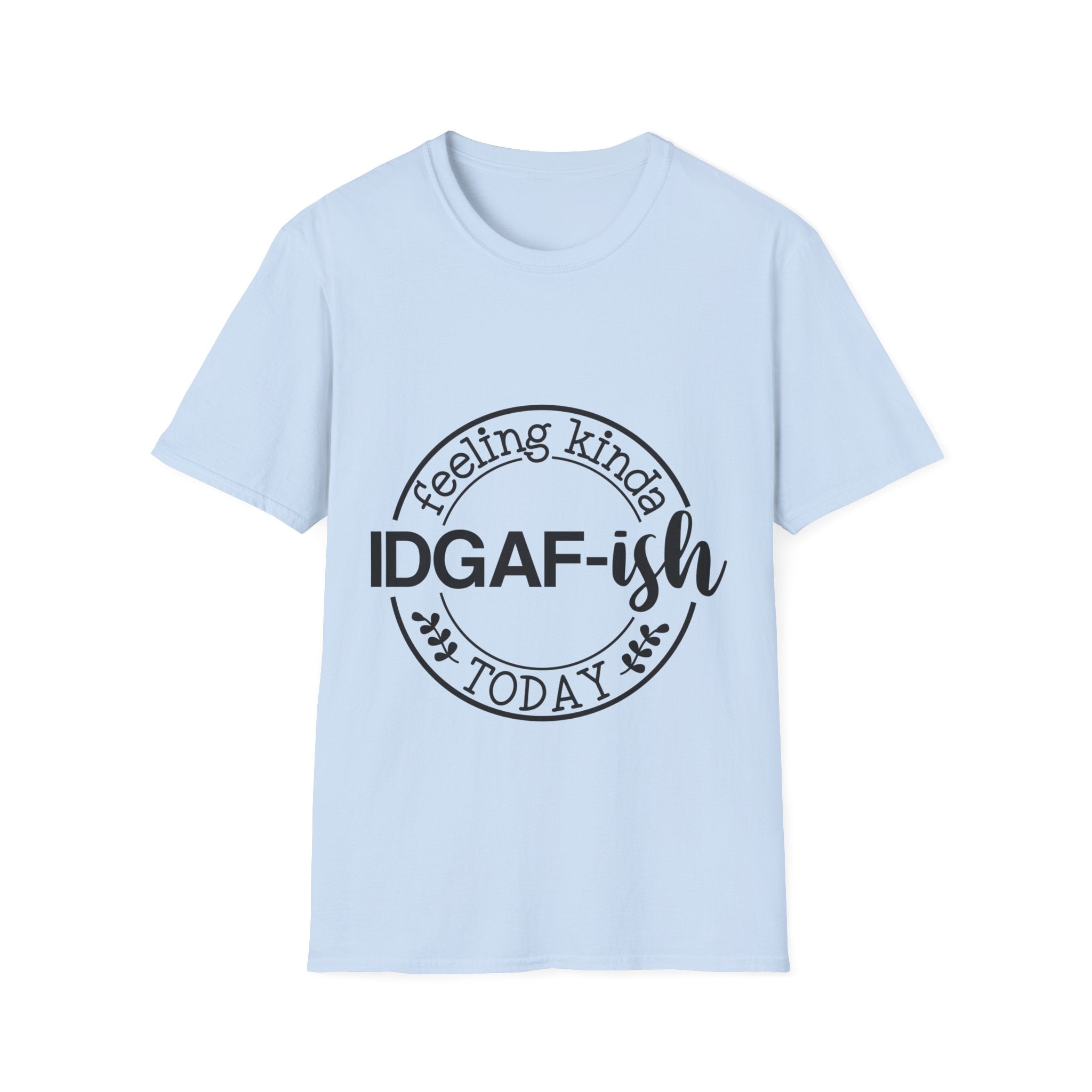 Feeling Kind of IDGAFish Today T-Shirt: Bold and Unapologetic!