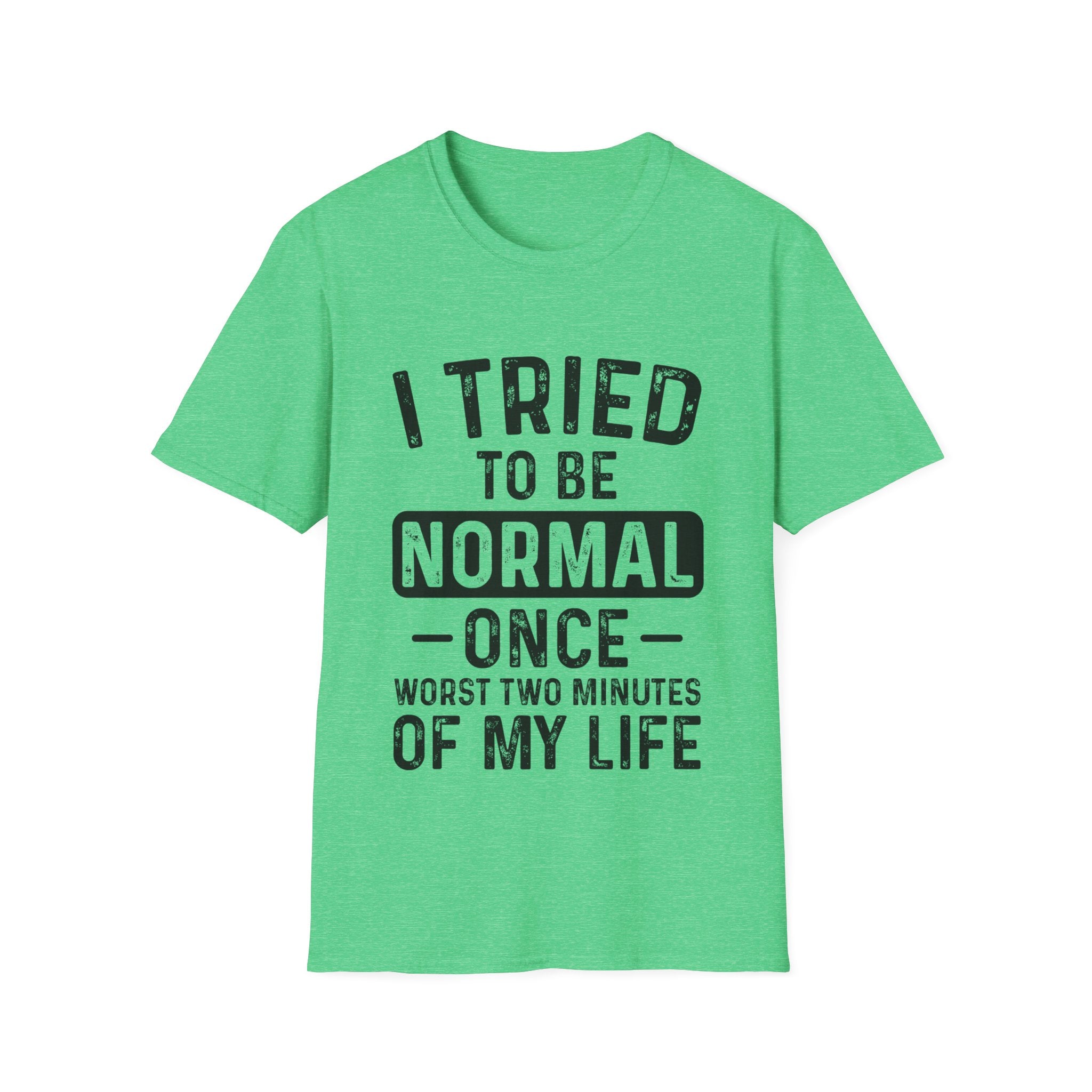 I Tried to Be Normal Once T-Shirt: Embrace Your Uniqueness!