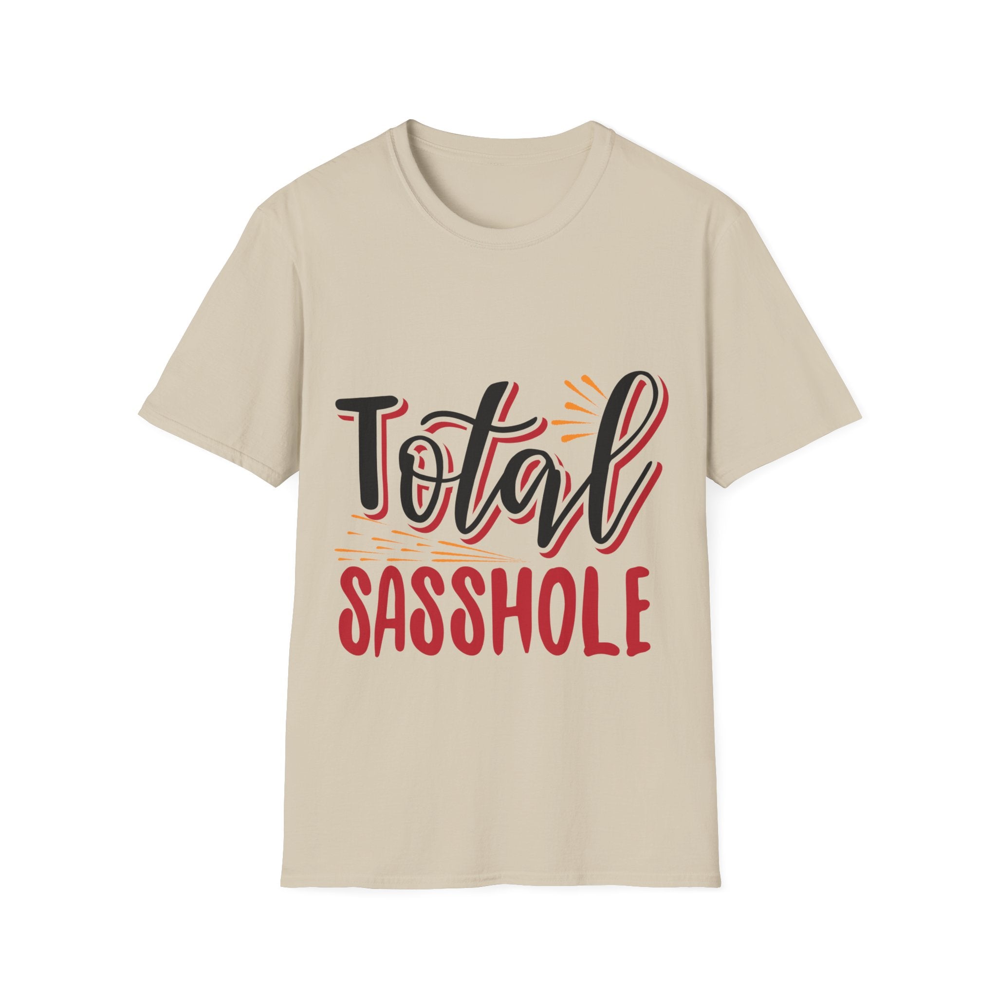 Total Sasshole T-Shirt: Bold Attitude with a Touch of Sass!