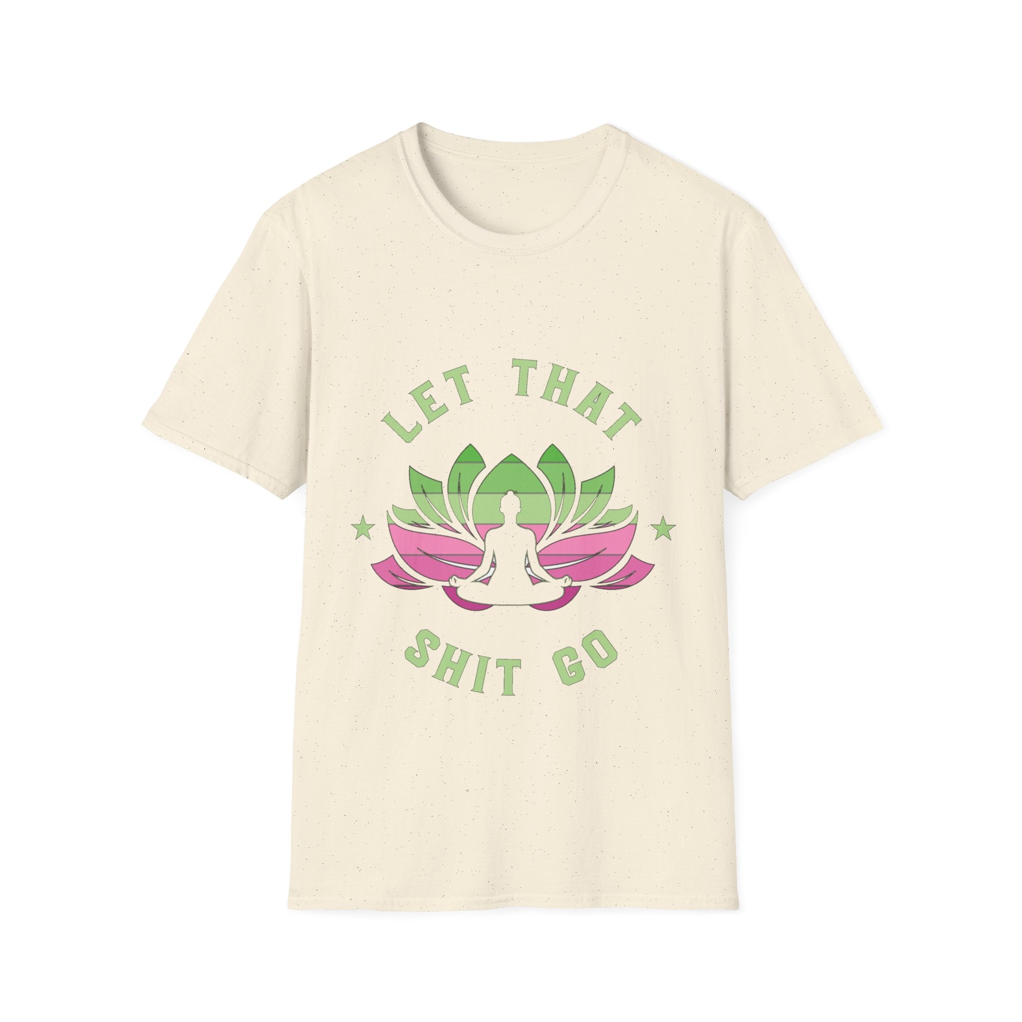 Let That Shit Go T-Shirt: Meditate and Release!