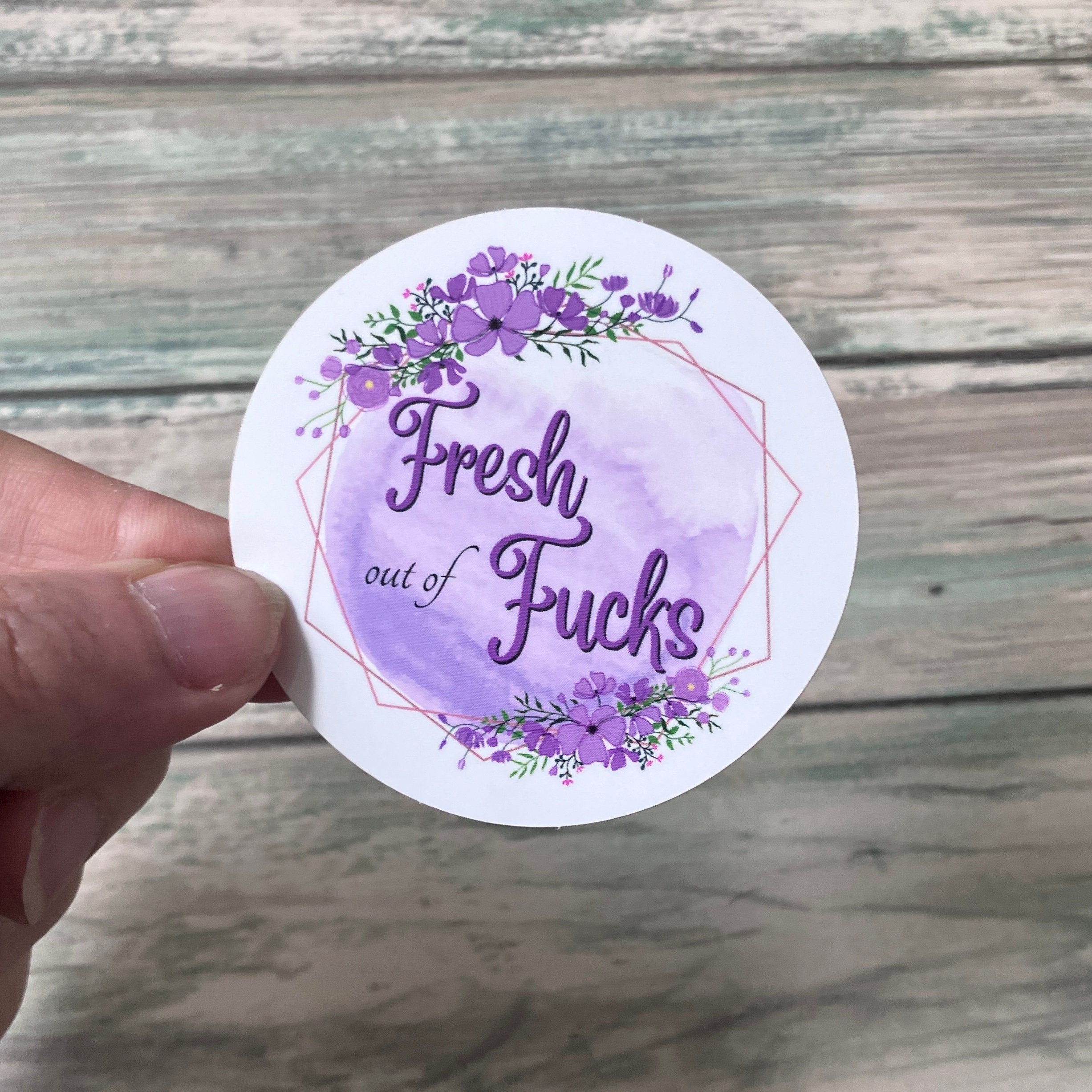 Fresh Out Of Fucks Sticker - Vinyl Sticker - Snarky Sticker - Funny Sticker